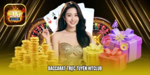 Baccarat trực tuyến Hitclub