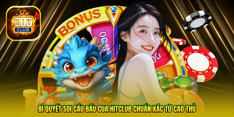 Bí quyết soi cầu Bầu cua HitClub chuẩn xác từ cao thủ