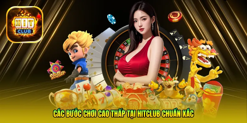 Các bước chơi Cao thấp tại Hitclub chuẩn xác