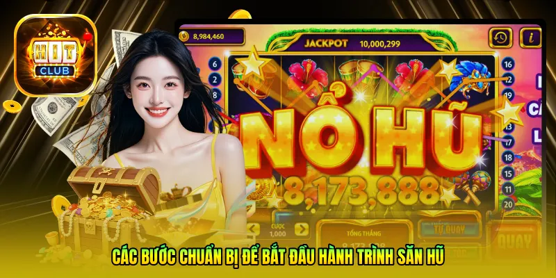 Các bước chuẩn bị để bắt đầu hành trình săn hũ