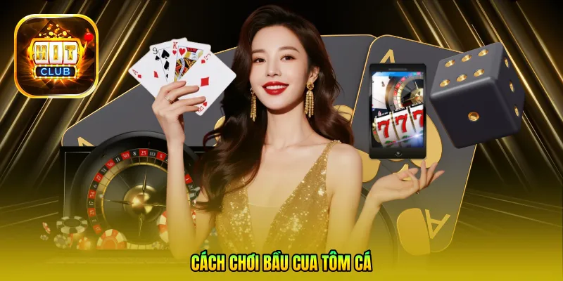 Cách chơi bầu cua tôm cá