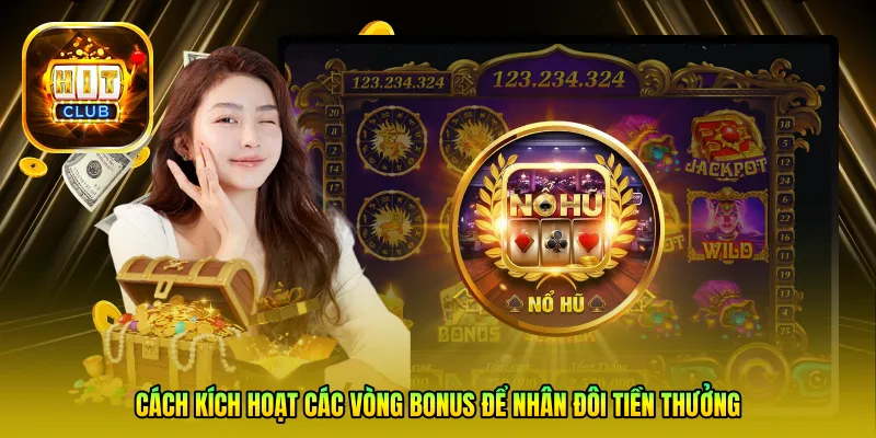 Cách kích hoạt các vòng Bonus để nhân đôi tiền thưởng