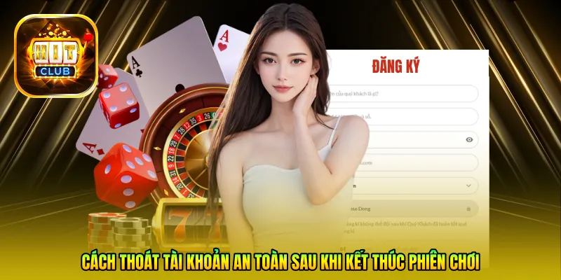 Cách thoát tài khoản an toàn sau khi kết thúc phiên chơi