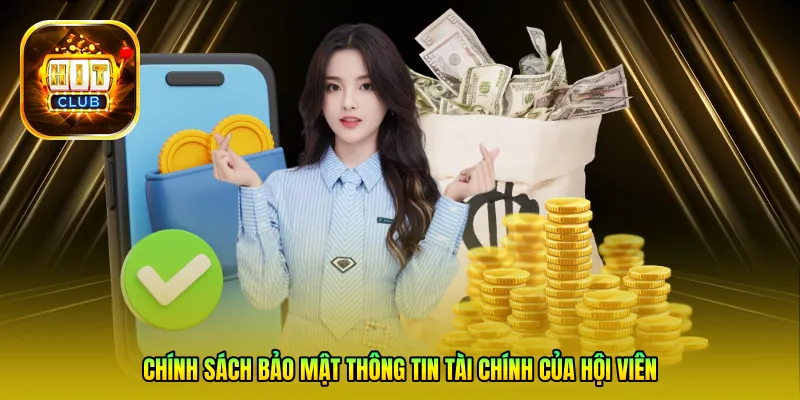 Chính sách bảo mật thông tin tài chính của hội viên