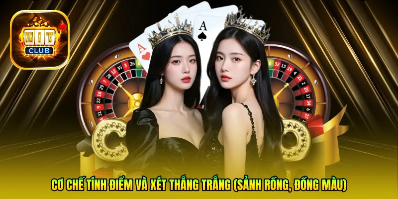 Cơ chế tính điểm và xét thắng trắng (sảnh rồng, đồng màu)