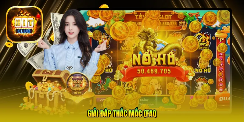 Giải đáp thắc mắc (FAQ): Săn hũ Jackpot tại Hitclub có khó không?
