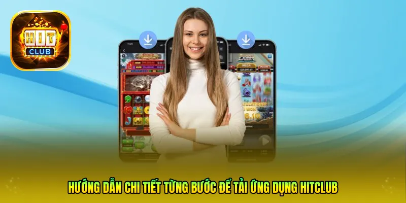 Hướng dẫn chi tiết từng bước để tải ứng dụng HITCLUB nhanh chóng và dễ dàng
