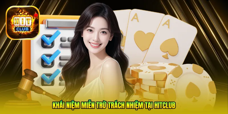 Khái niệm miễn trừ trách nhiệm tại HITCLUB