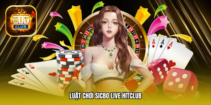 Luật chơi Sicbo Live Hitclub