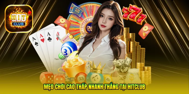 Mẹo chơi Cao thấp nhanh thắng