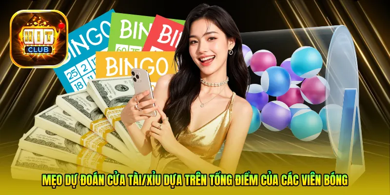 Mẹo dự đoán cửa Tài/Xỉu dựa trên tổng điểm của các viên bóng