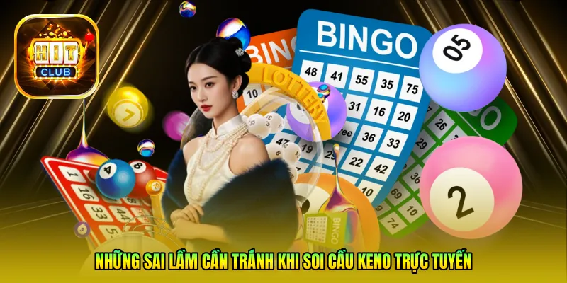 Những sai lầm cần tránh khi soi cầu Keno trực tuyến