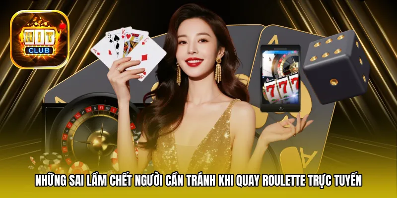 Những sai lầm chết người cần tránh khi quay Roulette trực tuyến