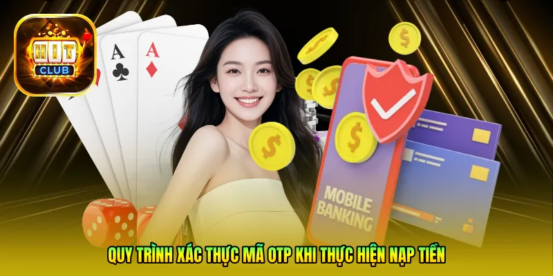 Quy trình xác thực mã OTP khi thực hiện nạp tiền