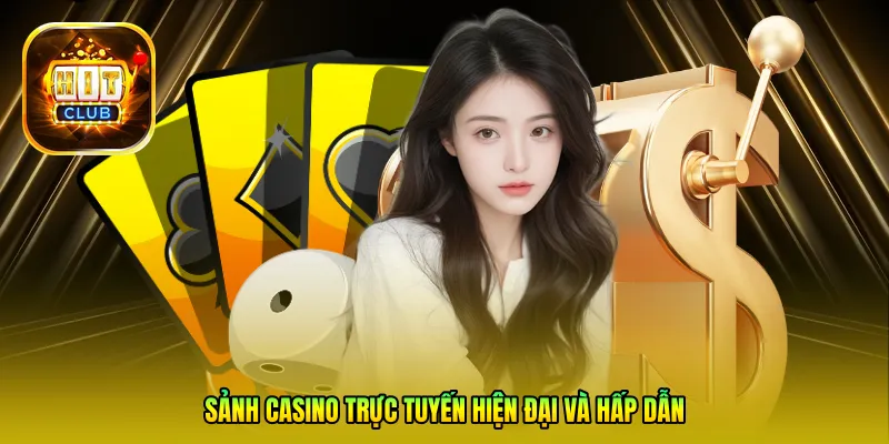 Sảnh Casino trực tuyến hiện đại và hấp dẫn