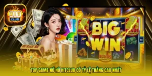 Top game nổ hũ Hitclub